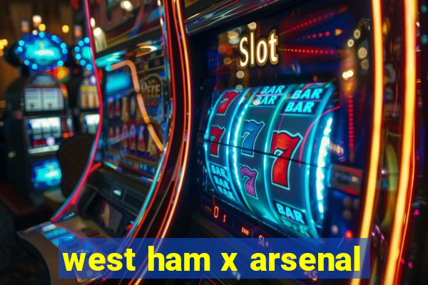 west ham x arsenal